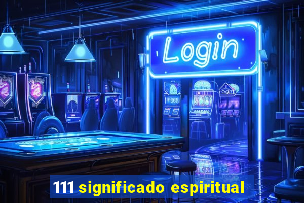 111 significado espiritual